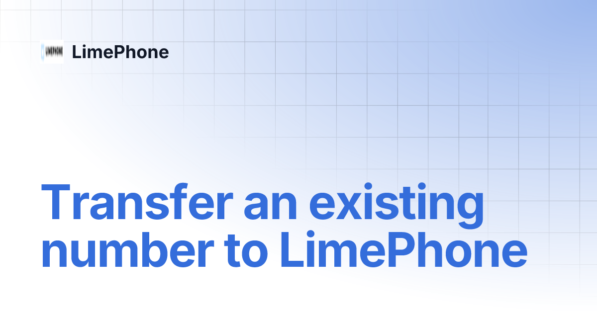 Transfer an existing number to LimePhone LimePhone